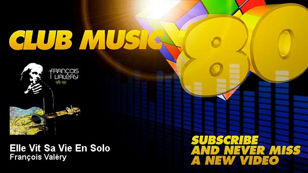François Valéry - Elle Vit Sa Vie En Solo - ClubMusic80s