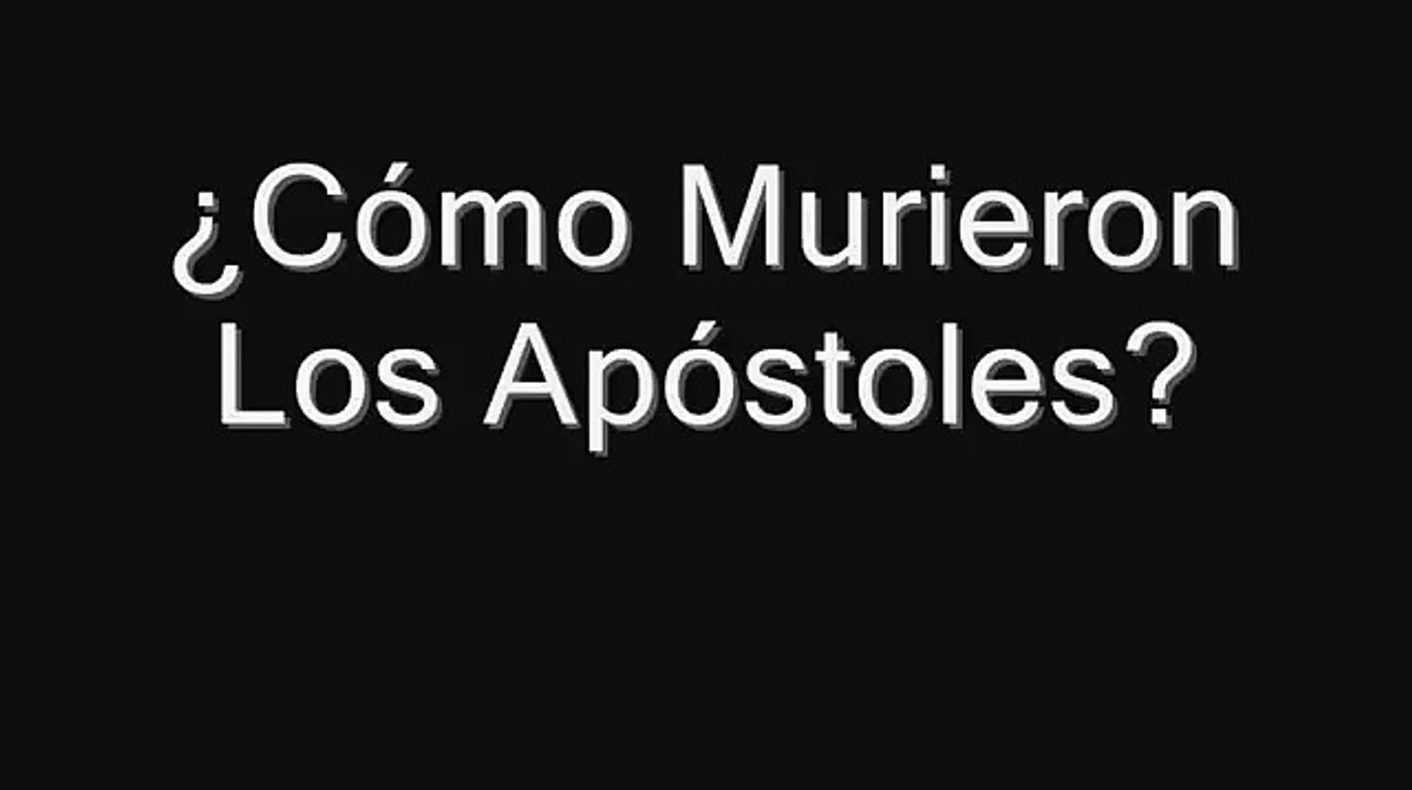 ¿Cómo Murieron Los Apóstoles?