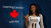 Learning Canadian with Ace- Notre Dame Women's Basketball