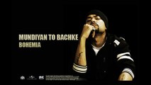 Bohemia - Mundiyan To Bachke - Full Audio - Punjabi Songs