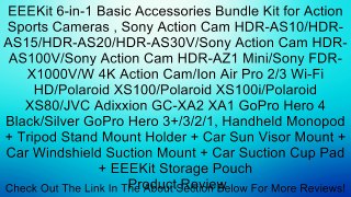 EEEKit 6-in-1 Basic Accessories Bundle Kit for Action Sports Cameras , Sony Action Cam HDR-AS10/HDR-AS15/HDR-AS20/HDR-AS30V/Sony Action Cam HDR-AS100V/Sony Action Cam HDR-AZ1 Mini/Sony FDR-X1000V/W 4K Action Cam/Ion Air Pro 2/3 Wi-Fi HD/Polaroid XS100/Pol