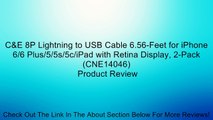 C&E 8P Lightning to USB Cable 6.56-Feet for iPhone 6/6 Plus/5/5s/5c/iPad with Retina Display, 2-Pack (CNE14046) Review
