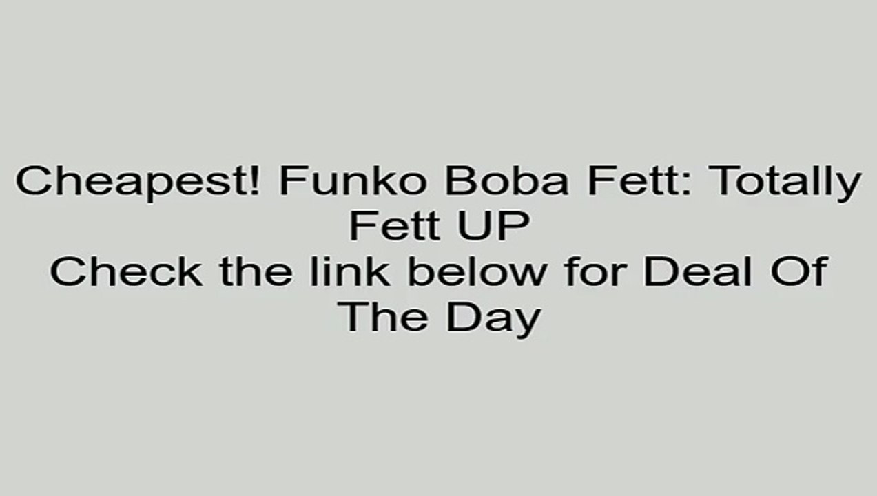 Deals Funko Boba Fett: Totally Fett UP Review Kids Learning Games