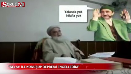 ‘Allah ile konuşup depremi engelledim’