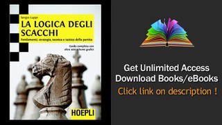 Download La logica degli scacchi Fondamenti, strategia, tecnica e tattica della part