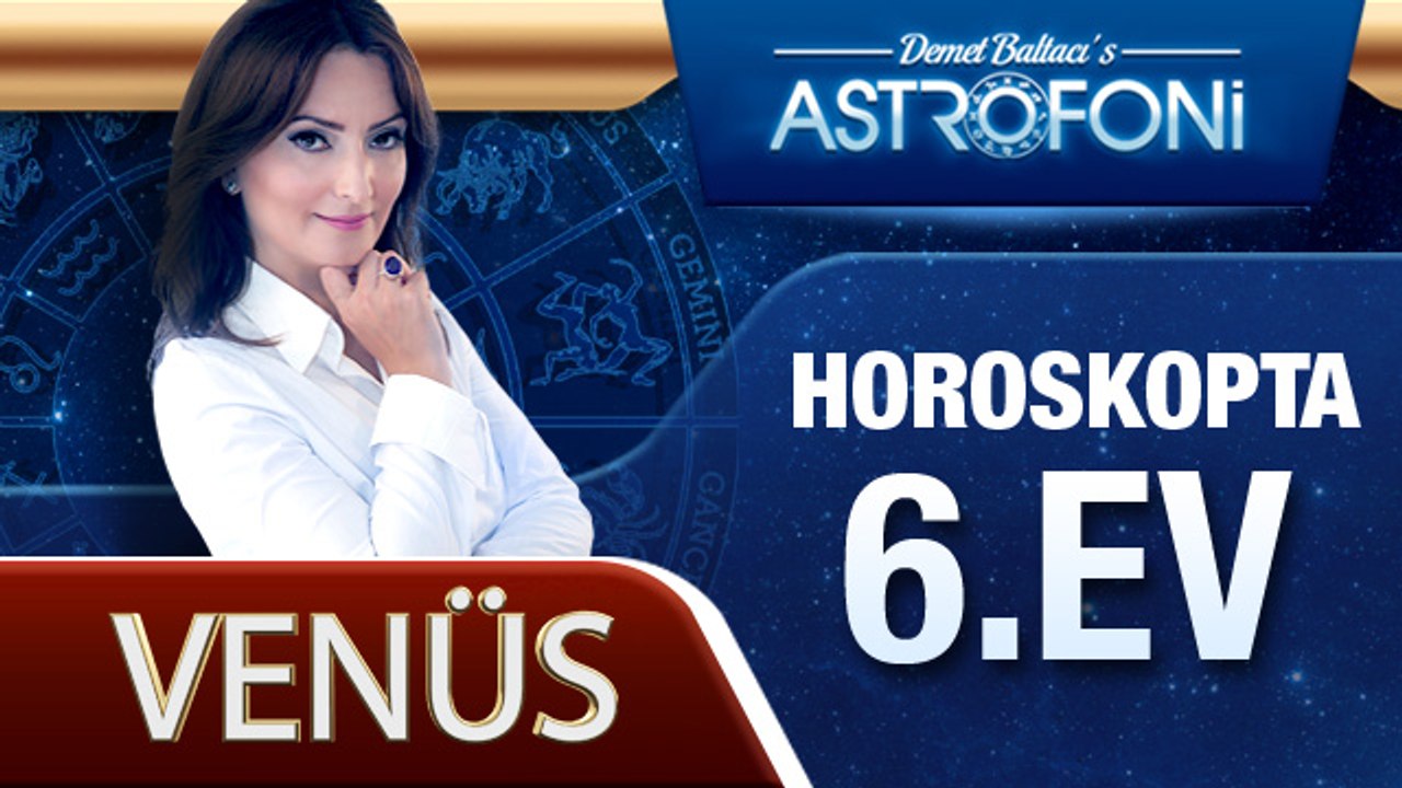 Venüs Horoskopta 6. Ev