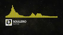 [Electro] - Soulero - Native [Monstercat Release]