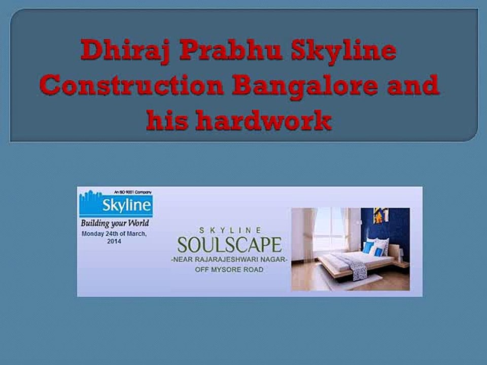 Dhiraj Prabhu Skyline Construction Bangalore and his hardwork