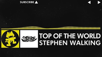 [Electro] - Stephen Walking - Top of the World [Monstercat Release]