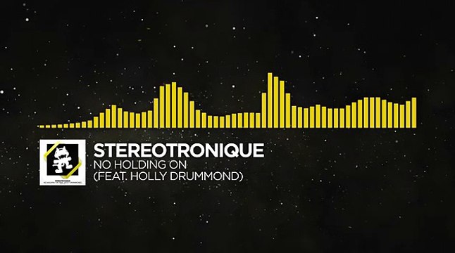 [Electro] - Stereotronique - No Holding On (feat. Holly Drummond) [Monstercat Release]