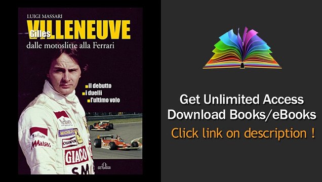 Scarica Gilles Villeneuve - Dalle motoslitte alla Ferrari PDF