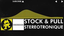 [Electro] - Stereotronique - Stock & Pull [Monstercat Release]