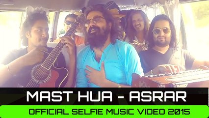 Mast Hua - Asrar | Official Selfie Music Video |  Viral 2015