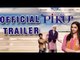PIKU Official Trailer - Amitabh Bachchan, Deepika Padukone, Irrfan Khan - MUSIC CHOICE(MC)