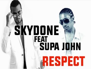 SKYDONE feat SUPA JOHN   RESPECT