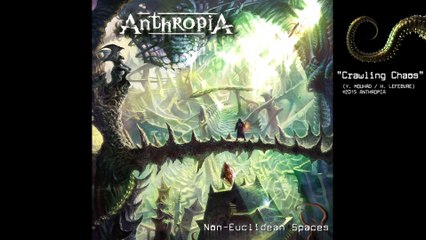 ANTHROPIA - Crawling Chaos (Non-Euclidean Spaces) ft. Arjen A. Lucassen