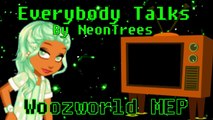 Everybody Talks - Neon Trees | Woozworld MEP | DEADLINE: MAY 20TH