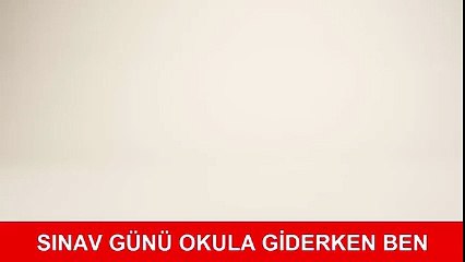 Sınav günü okula giderken
