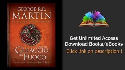 Scarica Il Mondo del Ghiaccio e del Fuoco La storia ufficiale di Westeros e del Trono di Spade PDF