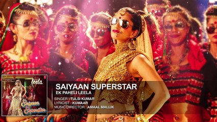 saiyaan superstar full song audio sunny leone ek paheli leela