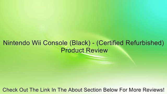 Nintendo Wii Console (Black) - (Certified Refurbished) Review