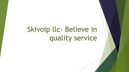 800-315-4730-Skivoip llc- Believe in quality service