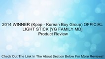 2014 WINNER (Kpop - Korean Boy Group) OFFICIAL LIGHT STICK [YG FAMILY MD] Review