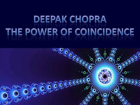 The Power of Coincidence – Deepak Chopra Pt 1/11
