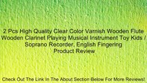 2 Pcs High Quality Clear Color Varnish Wooden Flute Wooden Clarinet Playing Musical Instrument Toy Kids / Soprano Recorder, English Fingering Review