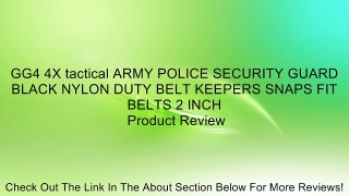 GG4 4X tactical ARMY POLICE SECURITY GUARD BLACK NYLON DUTY BELT KEEPERS SNAPS FIT BELTS 2 INCH Review