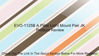 EVO-1125B A Pillar Light Mount Pair JK Review
