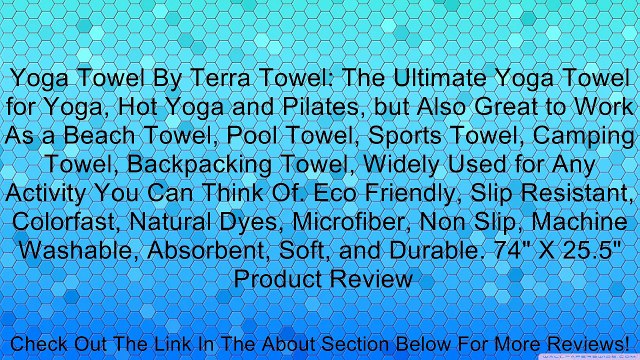 Yoga Towel By Terra Towel: The Ultimate Yoga Towel for Yoga, Hot Yoga and Pilates, but Also Great to Work As a Beach Towel, Pool Towel, Sports Towel, Camping Towel, Backpacking Towel, Widely Used for Any Activity You Can Think Of. Eco Friendly, Slip Resis