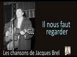Jacques Brel - Il Nous Faut Regarder