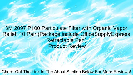 3M 2097 P100 Particulate Filter with Organic Vapor Relief, 10 Pair (Package include OfficeSupplyExpress Retractable Pen) Review