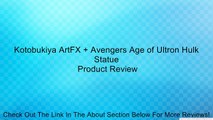 Kotobukiya ArtFX   Avengers Age of Ultron Hulk Statue Review