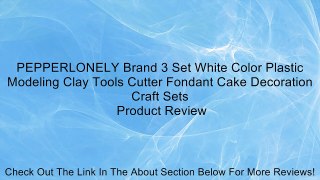 PEPPERLONELY Brand 3 Set White Color Plastic Modeling Clay Tools Cutter Fondant Cake Decoration Craft Sets Review