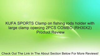KUFA SPORTS Clamp on fishing rods holder with large clamp opening 2PCS COMBO (RH30X2) Review