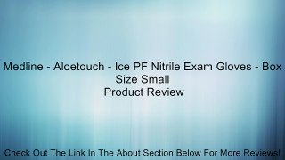 Medline - Aloetouch - Ice PF Nitrile Exam Gloves - Box Size Small Review