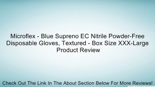 Microflex - Blue Supreno EC Nitrile Powder-Free Disposable Gloves, Textured - Box Size XXX-Large Review