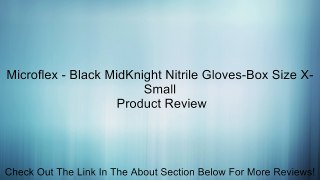 Microflex - Black MidKnight Nitrile Gloves-Box Size X-Small Review