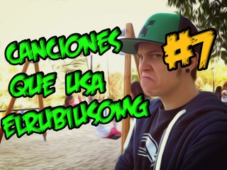 CANCIONES QUE USA ELRUBIUSOMG #7
