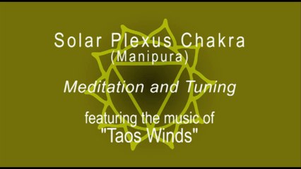 3) Manipura or Solar Plexus Chakra - Meditation, Balancing and Tuning