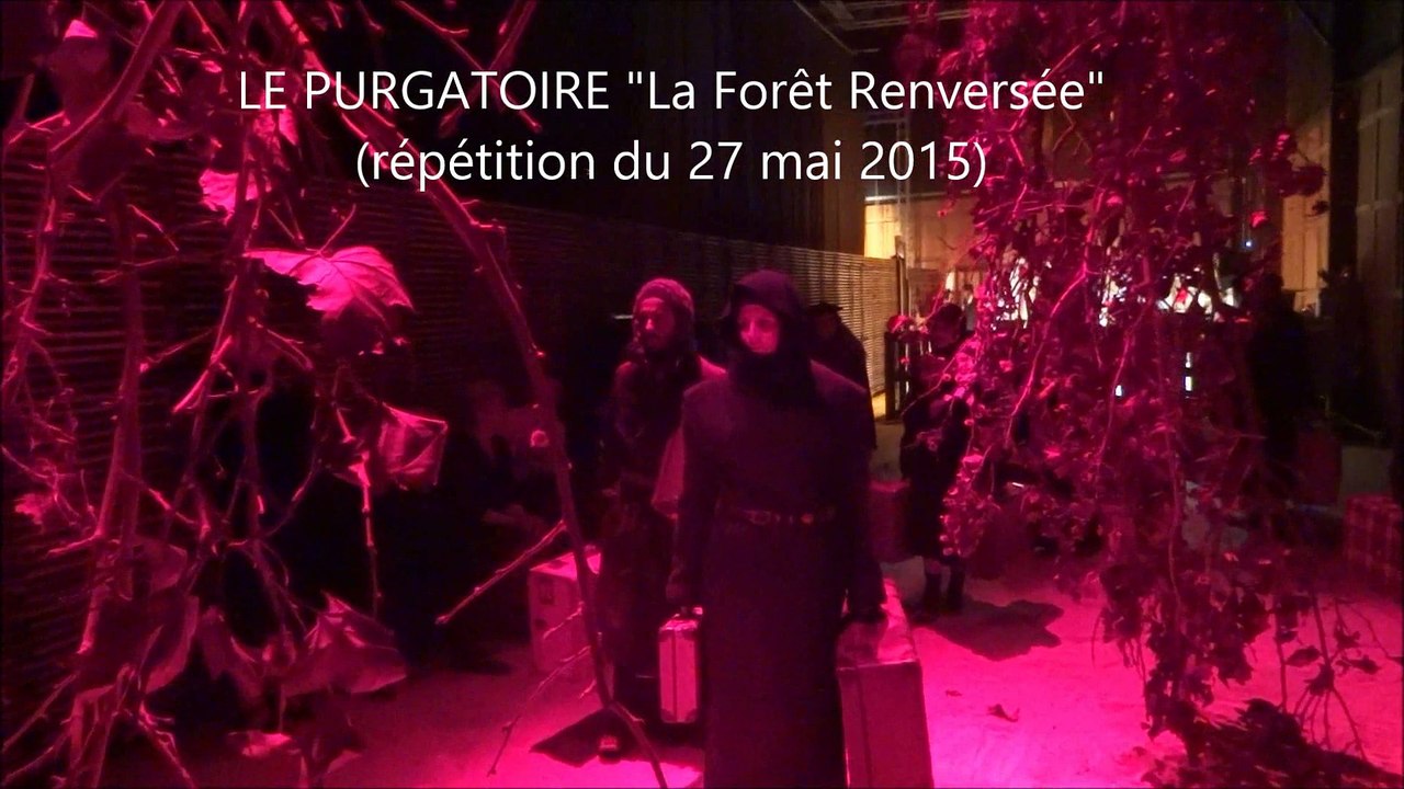 LE PURGATOIRE  "La Forêt Renversée" répétition du 27 mai 2015