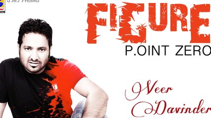 Veer Davinder || Figure Point Zero || Official full HD Video || Latest Punjabi Hit Sad Song - 2015