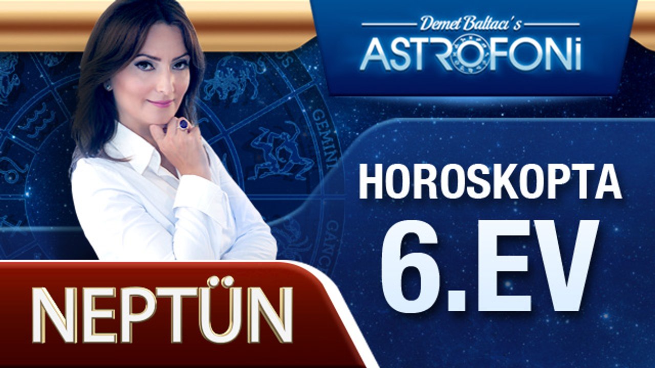 Neptün Horoskopta 6. Ev
