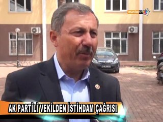 AK PARTİLİ VEKİLDEN İSTİHDAM ÇAĞRISI
