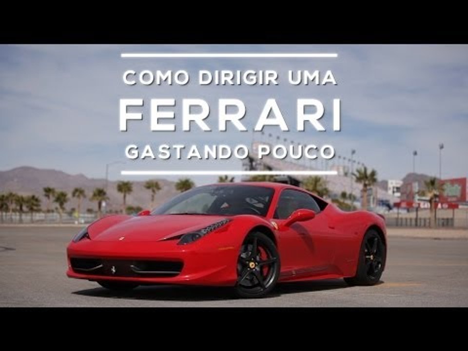 Como dirigir uma Ferrari gastando pouco