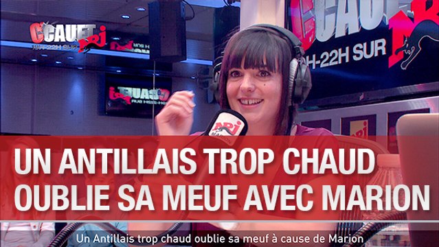 Un Antillais trop chaud oublie sa meuf à cause de Marion - C'Cauet sur NRJ