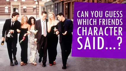 Can You Guess Which Friends Character Said What