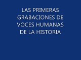 PRIMERAS VOCES HUMANAS GRABADAS EN LA HISTORIA
